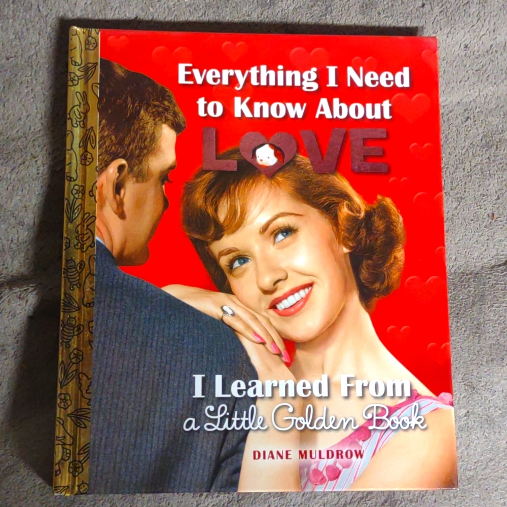 "Everything I need to know about LOVE"- I learned from a little golden Book.